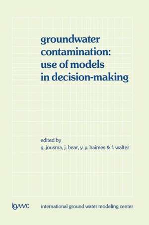 Groundwater Contamination: Use of Models in Decision-Making: Proceedings of the International Conference on Groundwater Contamination: Use of Models in Decision-Making, Amsterdam, The Netherlands, 26–29 October 1987, Organized by the International Ground Water Modeling Center (IGWMC), Indianapolis — Delft de G. Jousma