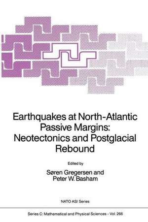 Earthquakes at North-Atlantic Passive Margins: Neotectonics and Postglacial Rebound de Søren Gregersen