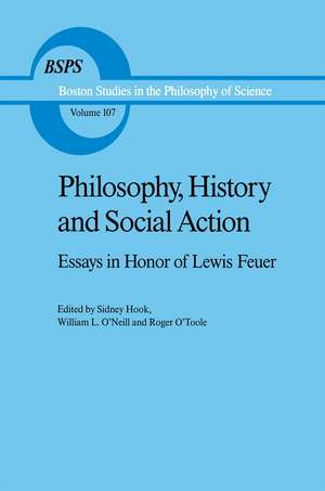 Philosophy, History and Social Action: Essays in Honor of Lewis Feuer with an autobiographic essay by Lewis Feuer de S. Hook