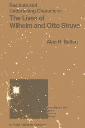 Resolute and Undertaking Characters: The Lives of Wilhelm and Otto Struve de A. H. Batten