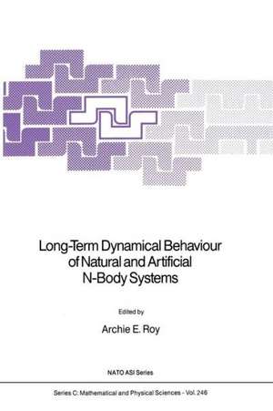 Long-Term Dynamical Behaviour of Natural and Artificial N-Body Systems de Archie E. Roy