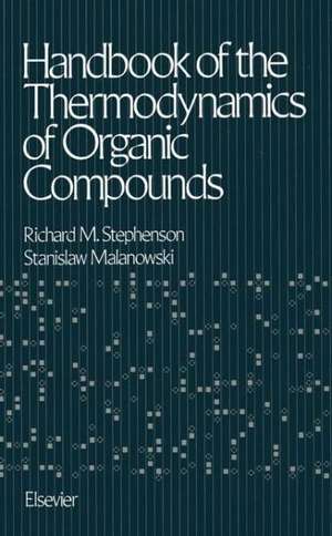 Handbook of the Thermodynamics of Organic Compounds de Richard Montgomery Stephenson