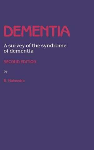 Dementia: A survey of the syndrome of dementia de B. Mahendra