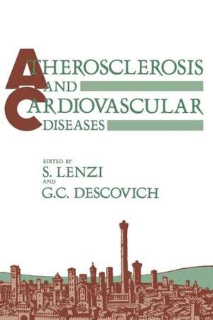 Atherosclerosis and Cardiovascular Diseases: Proceedings of the Sixth International Meeting on Atherosclerosis and Cardiovascular Diseases held in Bologna, Italy, October 27–29,1986 de S. Lenzi