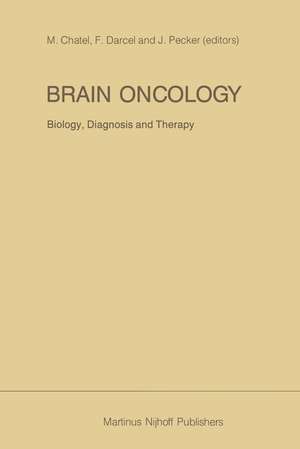 Brain Oncology Biology, diagnosis and therapy: An international meeting on brain oncology, Rennes, France, September 4–5, 1986, held under the auspices of the Ministry of National Education, the University of Rennes and the Regional Hospital Rennes de M. Chatel