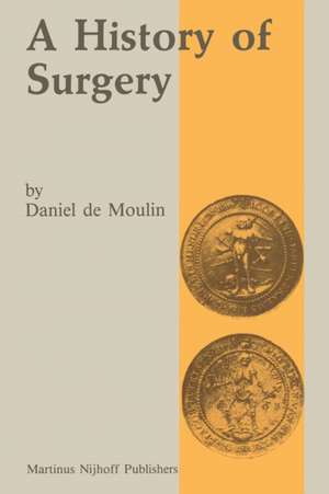 A history of surgery: with emphasis on the Netherlands de D. de Moulin