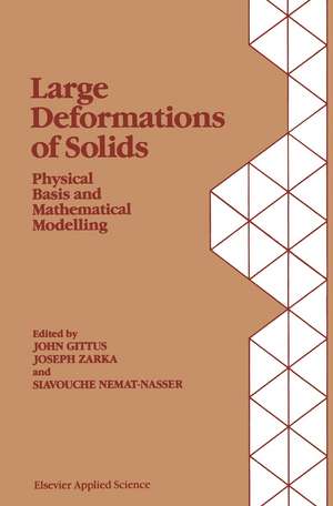 Large Deformations of Solids: Physical Basis and Mathematical Modelling de J. Gittus