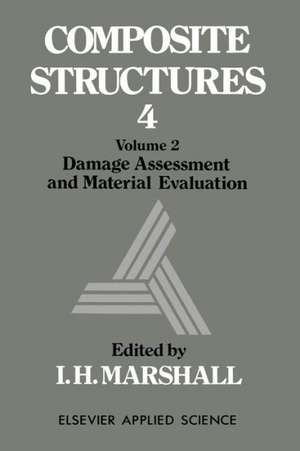 Composite Structures 4: Volume 2 Damage Assessment and Material Evaluation de I. H. Marshall