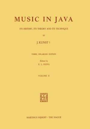 Music in Java: Its History, Its Theory and Its Technique de J. Kunst