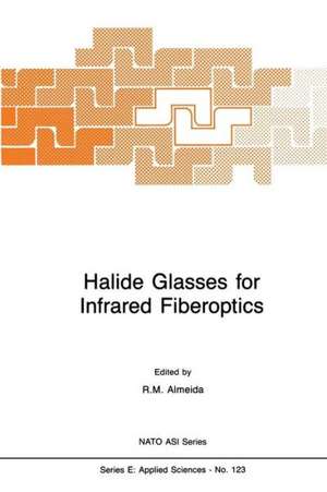 Halide Glasses for Infrared Fiberoptics de R.M. Almeida