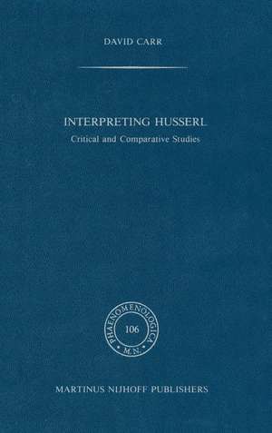 Interpreting Husserl: Critical and Comparative Studies de David Carr