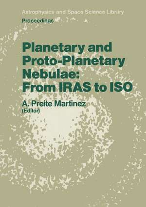 Planetary and Proto-Planetary Nebulae: From IRAS to ISO: Proceedings of the Frascati Workshop 1986, Vulcano Island, September 8–12, 1986 de Andrea Preite Martinez