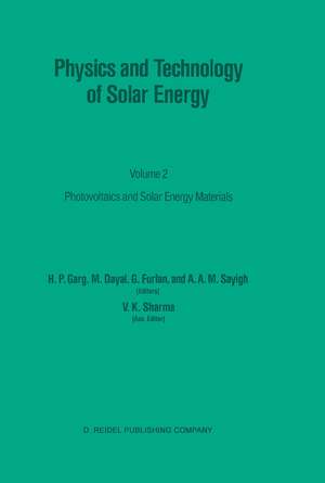 Physics and Technology of Solar Energy: Volume 2: Photovoltaic and Solar Energy Materials Proceedings of the International Workshop on Physics of Solar Energy, New Delhi, India, November 24 – December 6, 1986 de V.K. Sharma