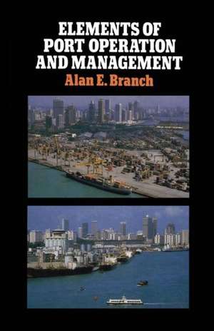 Elements of Port Operation and Management de Alan Branch