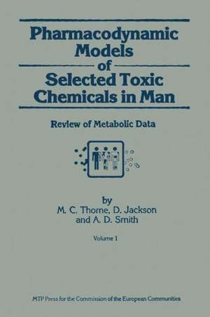 Pharmacodynamic Models of Selected Toxic Chemicals in Man: Volume 1: Review of Metabolic Data de M.C. Thorne