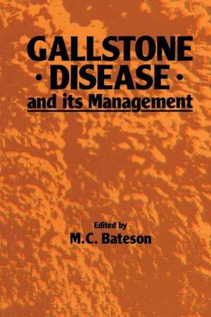 Gallstone Disease and its Management de M.C. Bateson