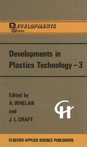 Developments in Plastics Technology —3 de A. Whelan