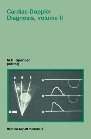 Cardiac Doppler Diagnosis, Volume II de M.P. Spencer