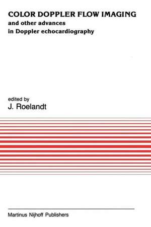 Color Doppler Flow Imaging: and other advances in Doppler echocardiography de J.R. Roelandt