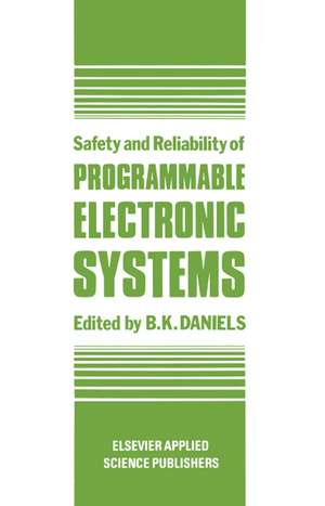 Safety and Reliability of Programmable Electronic Systems de Daniels