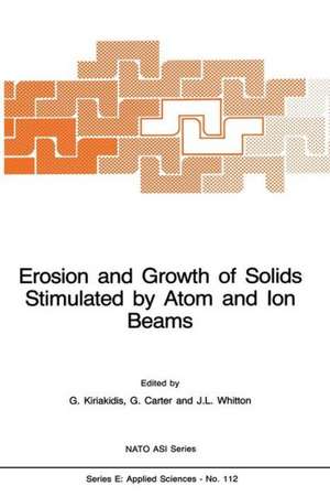 Erosion and Growth of Solids Stimulated by Atom and Ion Beams de G. Kiriakidis