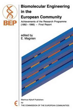 Biomolecular Engineering in the European Community: Achievements of the Research Programme (1982 – 1986) — Final Report de E. Magnien