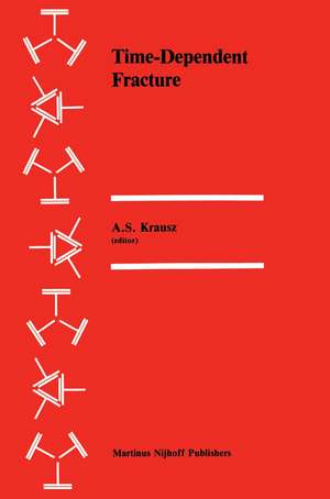 Time-Dependent Fracture: Proceedings of the Eleventh Canadian Fracture Conference, Ottawa, Canada, June 1984 de A.S. Krausz