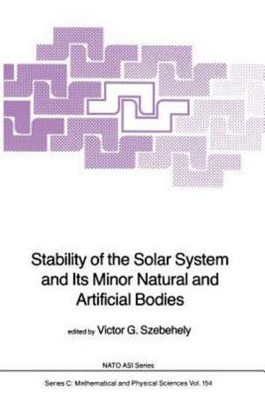 Stability of the Solar System and Its Minor Natural and Artificial Bodies de V.G. Szebehely