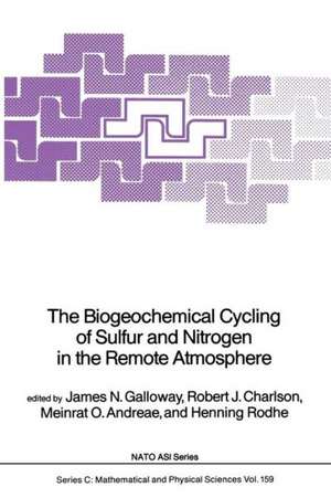 The Biogeochemical Cycling of Sulfur and Nitrogen in the Remote Atmosphere de James N. Galloway