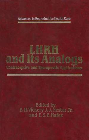 LHRH and Its Analogs: Contraceptive and Therapeutic Applications de B.H. Vickery