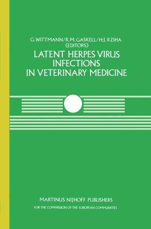 Latent Herpes Virus Infections in Veterinary Medicine: A Seminar in the CEC Programme of Coordination of Research on Animal Pathology, held at Tübingen, Federal Republic of Germany, September 21–24, 1982 de G. Wittmann