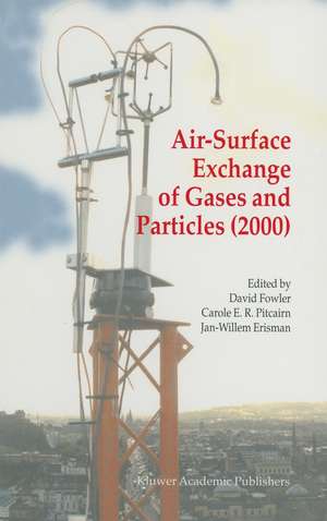 Air-Surface Exchange of Gases and Particles (2000): Proceedings of the 6th International Conference on Air-Surface Exchange of Gases and Particles, Edinburgh, 3–7 July 2000 de David Fowler