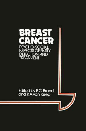 Breast Cancer: Psycho-Social Aspects of Early Detection and Treatment de P.C. Brand