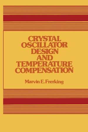 Crystal Oscillator Design and Temperature Compensation de Marvin Frerking