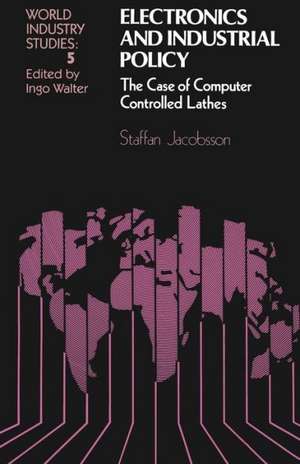 Electronics and Industrial Policy: The case of computer controlled lathes de Staffan Jacobsson