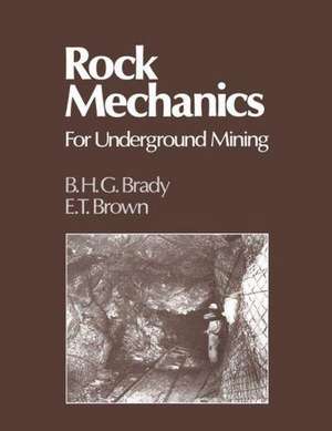 Rock Mechanics: For Underground Mining de B. H. G. Brady