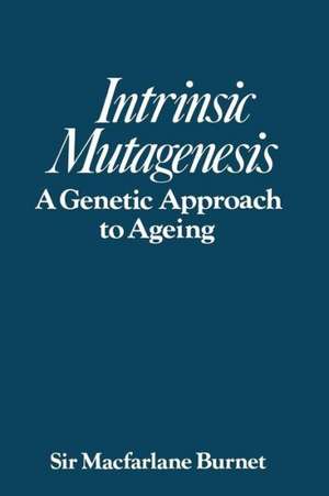 Intrinsic mutagenesis: A genetic approach to ageing de Burnet MacFarlane