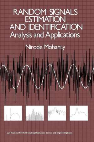 Random Signals Estimation and Identification: Analysis and Applications de Nirode Mohanty