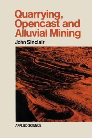 Quarrying Opencast and Alluvial Mining de John Sinclair