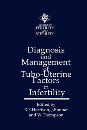 Diagnosis and Management of Tubo-Uterine Factors in Infertility de R.F. Harrison