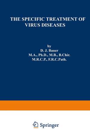 The Specific Treatment of Virus Diseases de D.J. Bauer