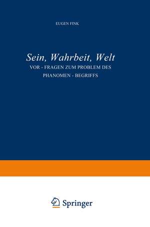 Sein, Wahrheit, Welt: Vor-Fragen zum Problem des Phänomen-Begriffs de S. Fink