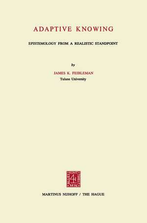 Adaptive Knowing: Epistemology from a Realistic Standpoint de James K. Feibleman