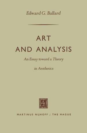 Art and Analysis: An Essay toward a Theory in Aesthetics de Edward G. Ballard