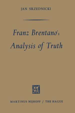 Franz Brentano’s Analysis of Truth de Jan Srzednicki