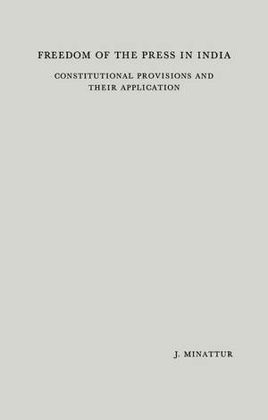 Freedom of the Press in India: Constitutional Provisions and Their Application de Joseph Minattur