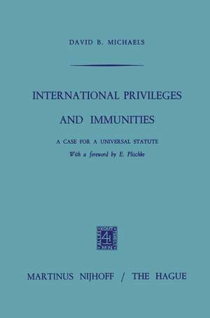 International Privileges and Immunities: A Case for a Universal Statute de David B. Michals