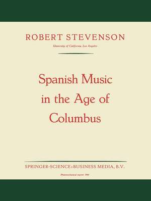 Spanish Music in the Age of Columbus de Robert Stevenson