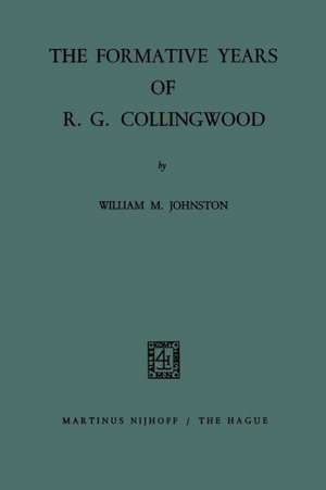 The Formative Years of R. G. Collingwood de William M. Johnston