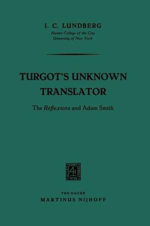 Turgot's Unknown Translator: The Réflexions and Adam Smith de I.C. Lundberg